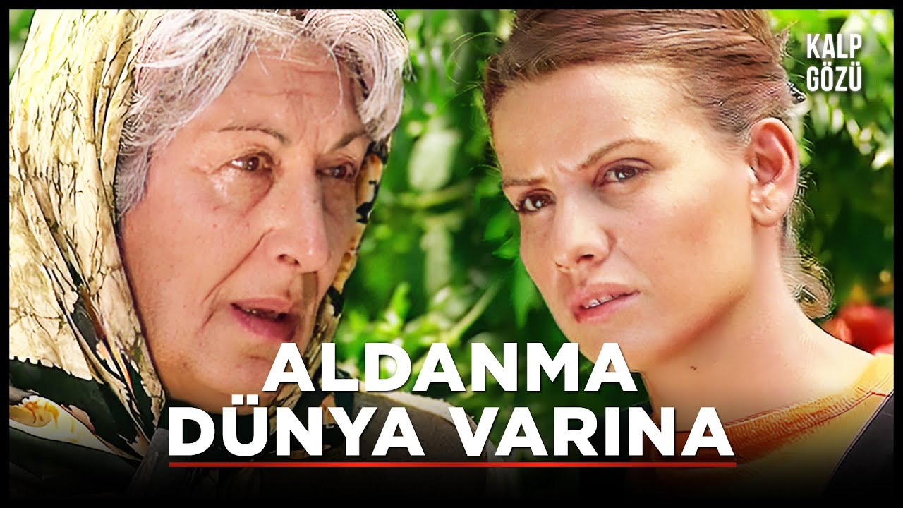 Aldanma Dünya Varına - Kalp Gözü