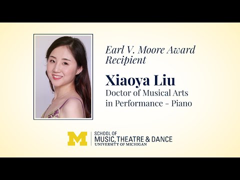 Xiaoya Liu, piano // 2021 Earl V. Moore Award Recipient