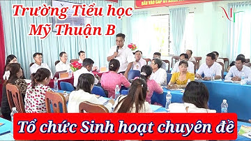 Sinh hoạt chuyên đề Tổ chức sinh hoạt chuyên môn theo nghiên cứu bài học trong thực hiện Chương trìn
