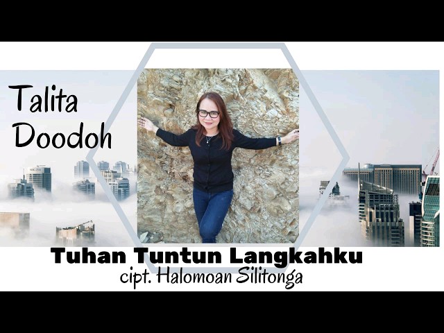 TALITA DOODOH - TUHAN TUNTUN LANGKAHKU