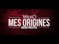 Wilko  mes origines official trailer