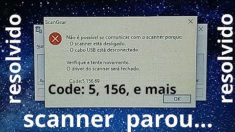 scanner dando erro code 5 156 69 10 Canon não scaneia como resolver serve g3100  g3000 g3200 linha
