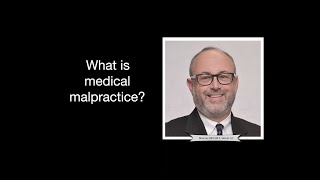What is medical malpractice?