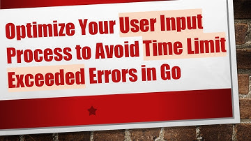 Optimize Your User Input Process to Avoid Time Limit Exceeded Errors in Go