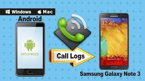 [Call Log to Galaxy Note 3]: How to Transfer Call History from Android to Samsung Note 3?