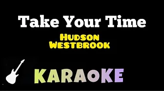 Hudson Westbrook - Take Your Time | Karaoke Guitar Instrumental Hudson Westbrook - Take Your Time | Karaoke Guitar Instrumental