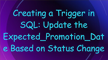 Creating a Trigger in SQL: Update the Expected_Promotion_Date Based on Status Change