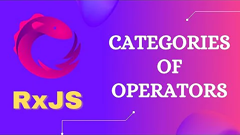 12. Choose right RxJS Operator from the list of categories of operators for an Observable - RxJS