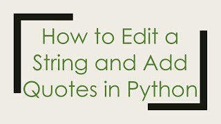 How to Edit a String and Add Quotes in Python