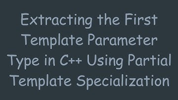 Extracting the First Template Parameter Type in C++ Using Partial Template Specialization