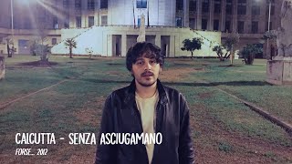 Calcutta - Senza asciugamano chords
