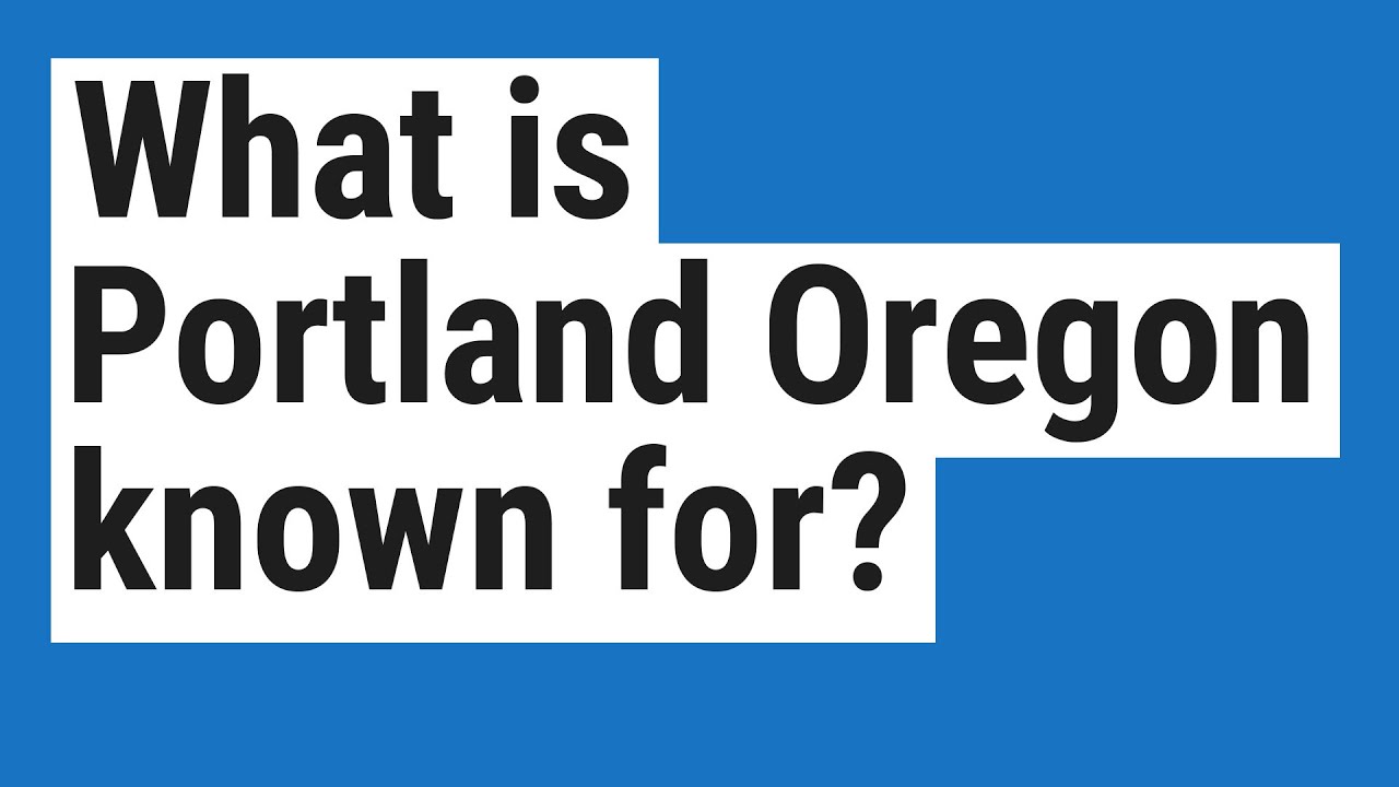 What is Portland Oregon known for? YouTube