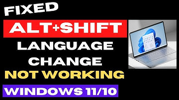 Alt + Shift Not Changing Language on Windows 11 / 10 Fixed