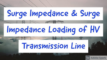 SURGE IMPEDANCE|SURGE IMPEDANCE LOADING| HIGH VOLTAGE TRANSMISSION SYSTEM|CHARACTERISTICS IMPEDANCE