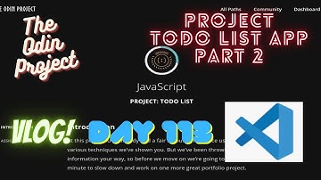 The Odin Project VLOG | Day 113 CODING For BEGINNERS | JavaScript Project ToDo List Part 2