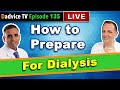 How to prepare for dialysis treatment selecting modality fistula surgery and more