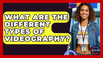 What Are The Different Types Of Videography? - Conventions Network