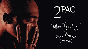 2Pac "When Thugz Cry" Ft. Nanci Fletcher (OG Vibe)