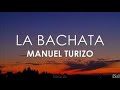 LA BACHATA - MANUEL TURIZO (AUDIO OFFICIAL)