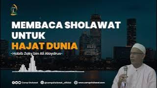 Membaca Sholawat Untuk Hajat Dunia - Habib Zaky bin Ali Alaydrus