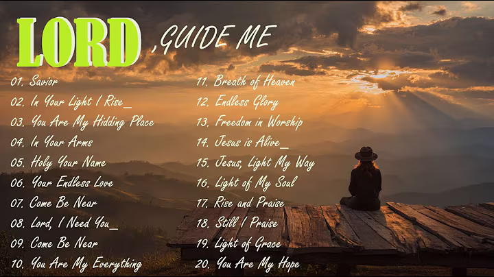 LORD, GUIDE ME |Top 20 Peaceful Worship Songs to Calm Your Soul