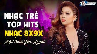 LK Một Thuở Yêu Người - Minh Tuyet Top Hits 8X9X - Nhạc trẻ chọn lọc hay nghe là thích ngay
