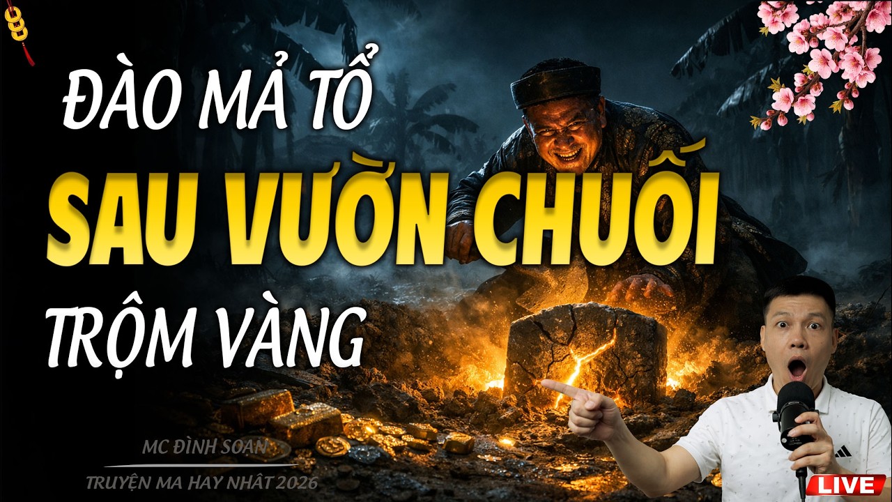ĐÀO MẢ TỔ SAU VƯỜN CHUỐI TRỘM VÀNG | TRUYỆN MA MC ĐÌNH SOẠN 2026