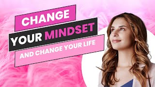Change Your Mindset: Change Your Life Part 2