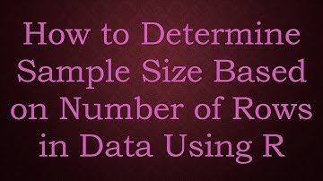 How to Determine Sample Size Based on Number of Rows in Data Using R