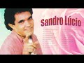 SandroLúcio As Melhores Músicas - Melhores Músicas Románticas Antigas anos 70 80 90s