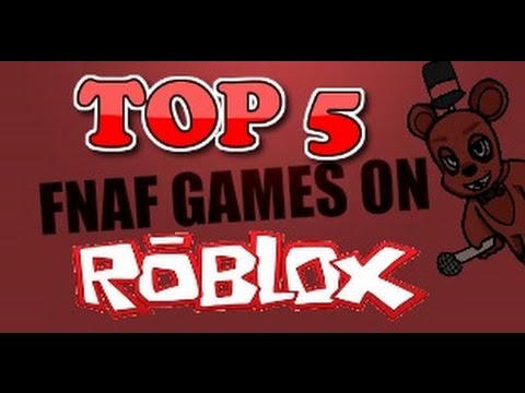 Top 5 Fnaf Games On Roblox Youtube - best fnaf roblox games 2020