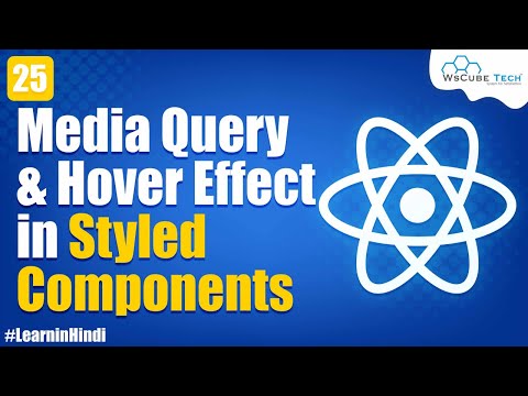 Implementing Media Query and Hover using Styled Component | React JS Tutorial in Hindi #25