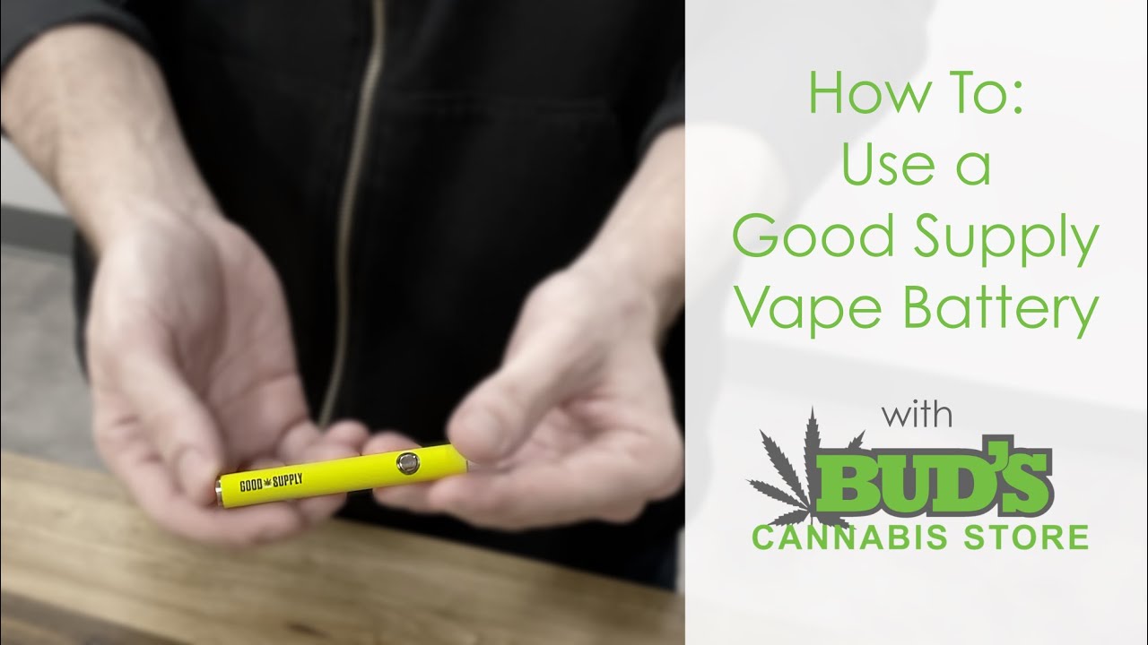 Learn to Use a Good Supply Vape Battery with Bud's Cannabis Store