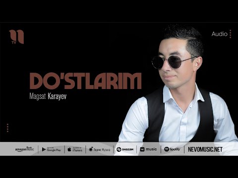 Magsat Karayev — Do'stlarim (Music version)