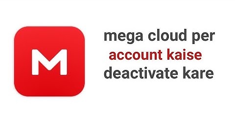 How to deactivate account on mega cloud app