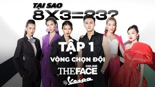 [OFFICIAL] TẬP 1 THE FACE ONLINE BY VESPA - VÒNG CHỌN ĐỘI - VÌ SAO 8 X 3 = 23?