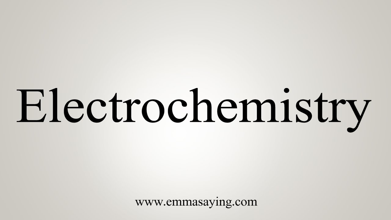How To Pronounce Electrochemistry