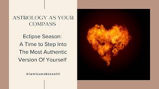 Eclipse Season: A Time To Step Into The Most Authentic Version of Yourself ❤️‍🔥