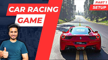 CAR DRIVING & RACING GAME - UNITY TUTORIAL PART 1