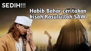 Habib Bahar sampai nangis menceritakan kisah Rasulullah SAW