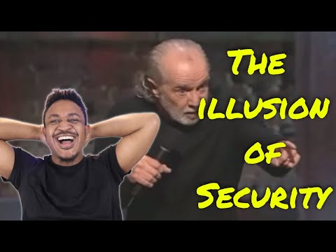 George Carlin Reaction The Illusion Of Security