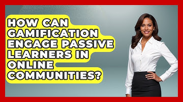 How Can Gamification Engage Passive Learners In Online Communities? - Teacher Tech Toolbox