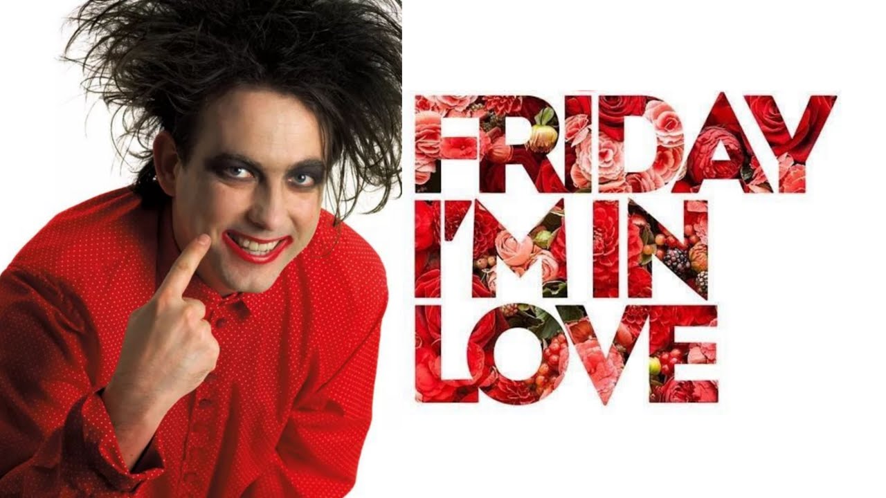 Friday i m in love the cure