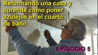 Reforma de una casa y ponemos azulejos en el baño Episodio 5