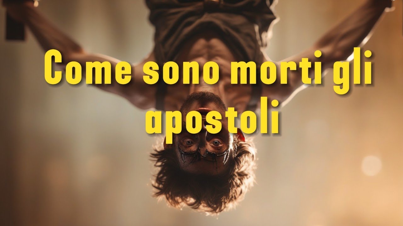 Come sono morti gli apostoli. - YouTube