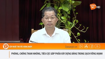 PHÒNG, CHỐNG THAM NHŨNG, TIÊU CỰC GÓP PHẦN XÂY DỰNG ĐẢNG TRONG SẠCH VỮNG MẠNH