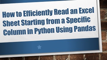 How to Efficiently Read an Excel Sheet Starting from a Specific Column in Python Using Pandas