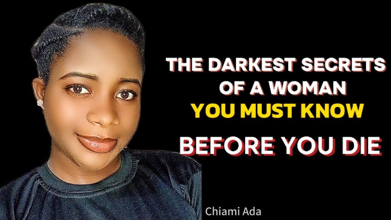 The Darkest Secrets of a Woman You Must Know Before You Die