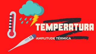 TEMPERATURA E AMPLITUDE TÉRMICA