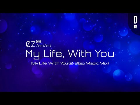 ZeroZed — ZeroZed - My Life, With You (2-Step Magic Mix)